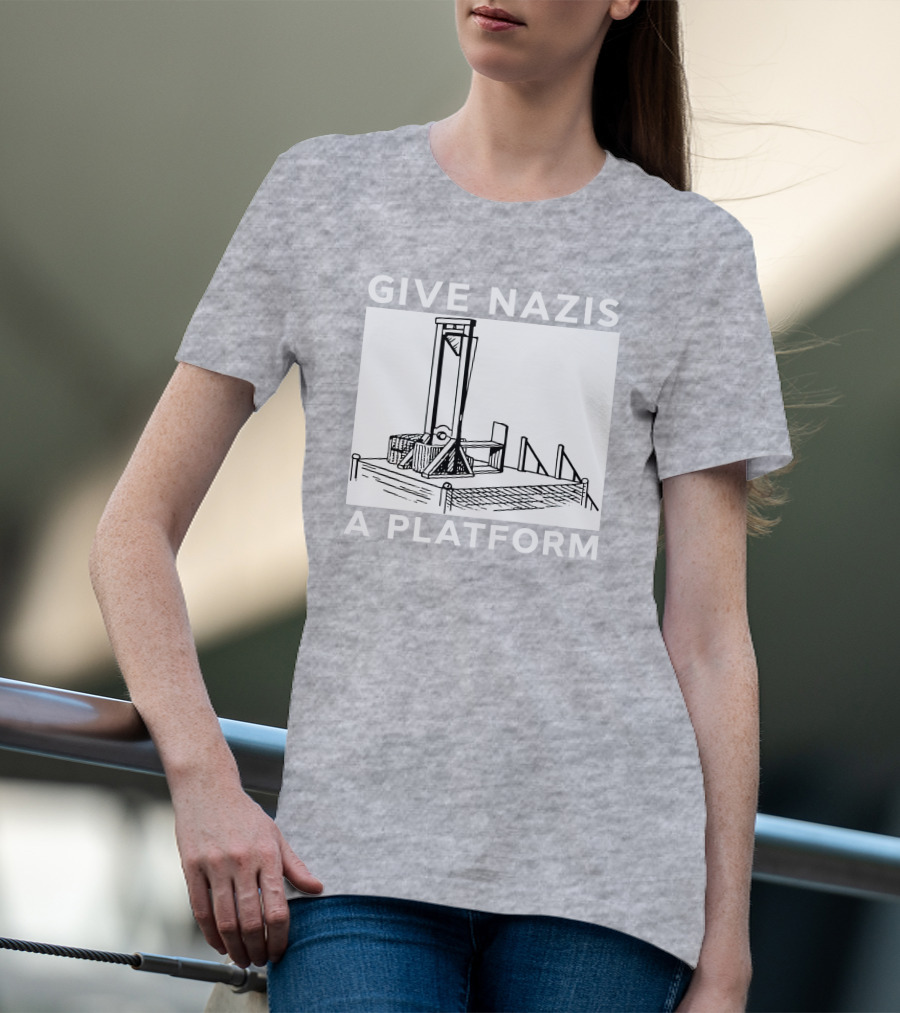 Give Nazis A Platform Guillotine Katelyn Bowden T-Shirt
