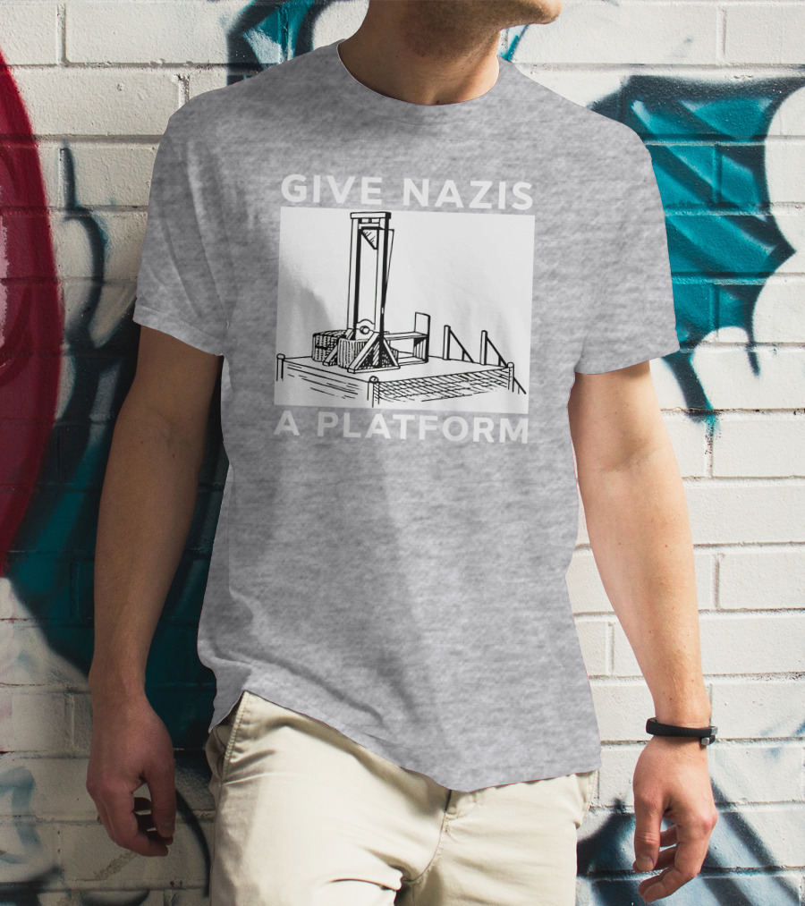 Give Nazis A Platform Guillotine Katelyn Bowden T-Shirt