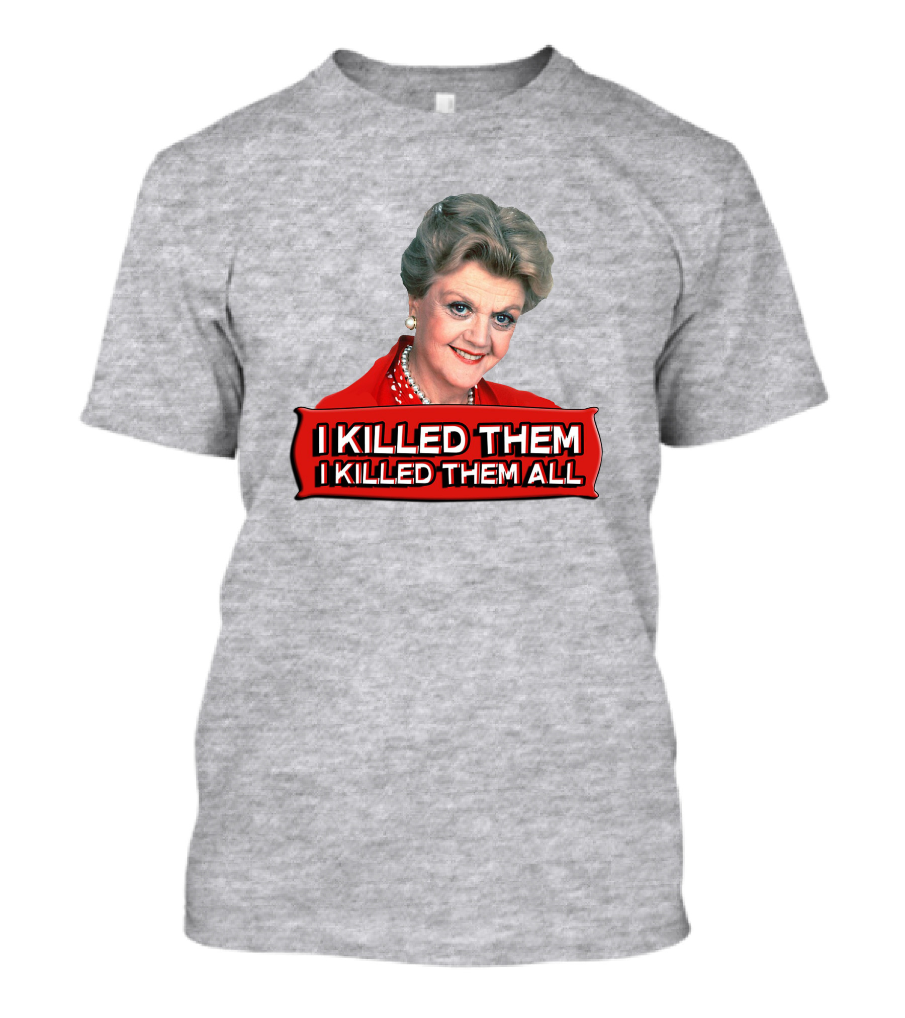I Killed Them I Killed Them All Murder She Wrote Jessica Fletcher T-Shirt
