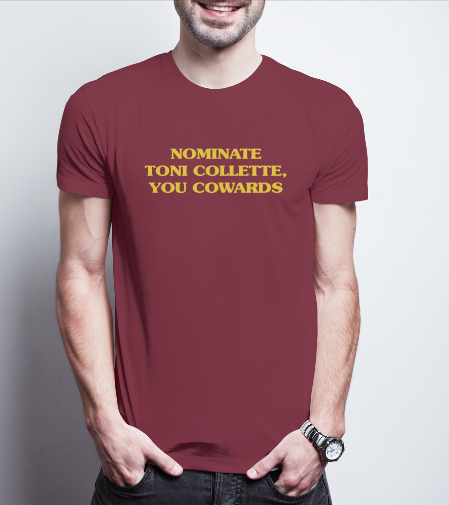 NOMINATE TONI COLLETTE YOU COWARDS T-Shirt