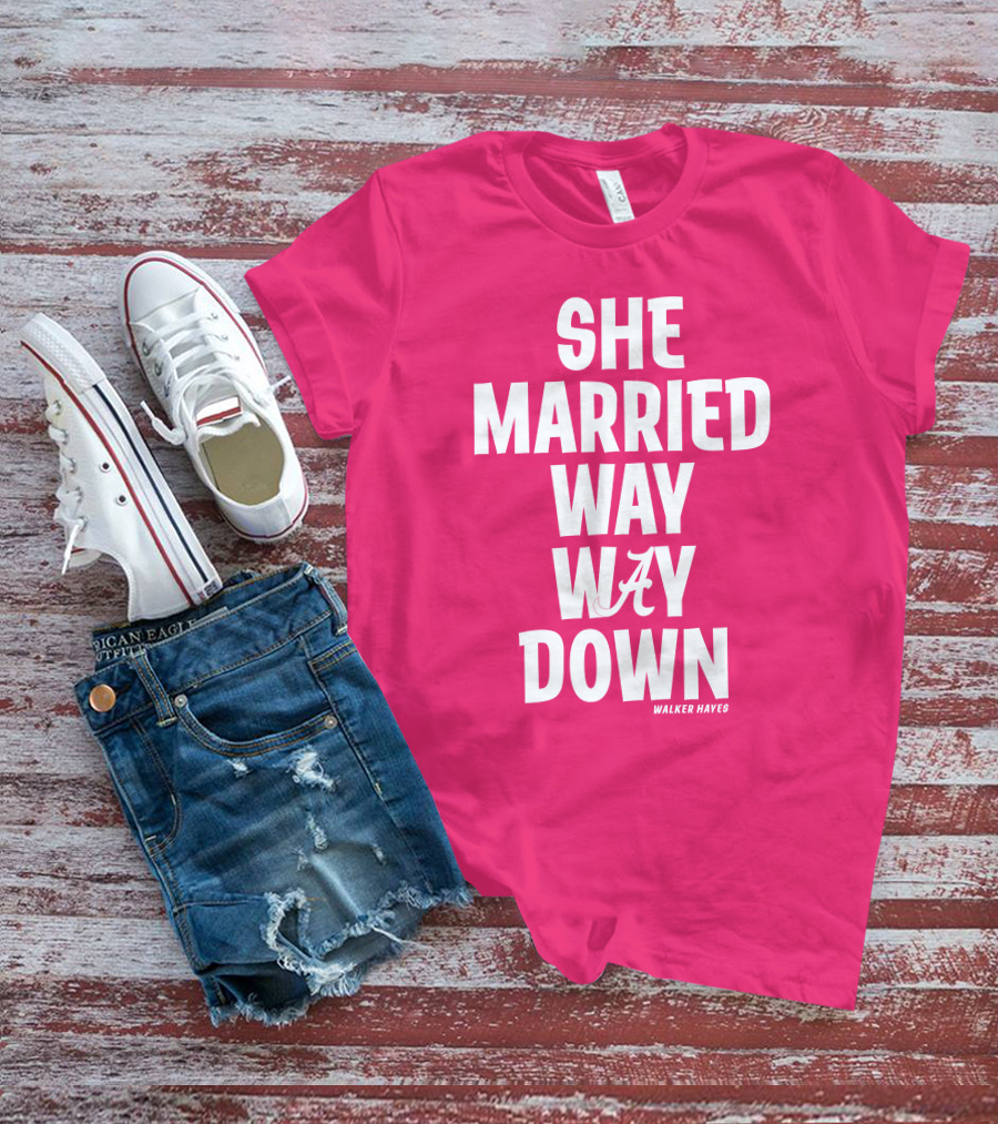 She Married Way Way Down Walker Hayes Alabama T-Shirt