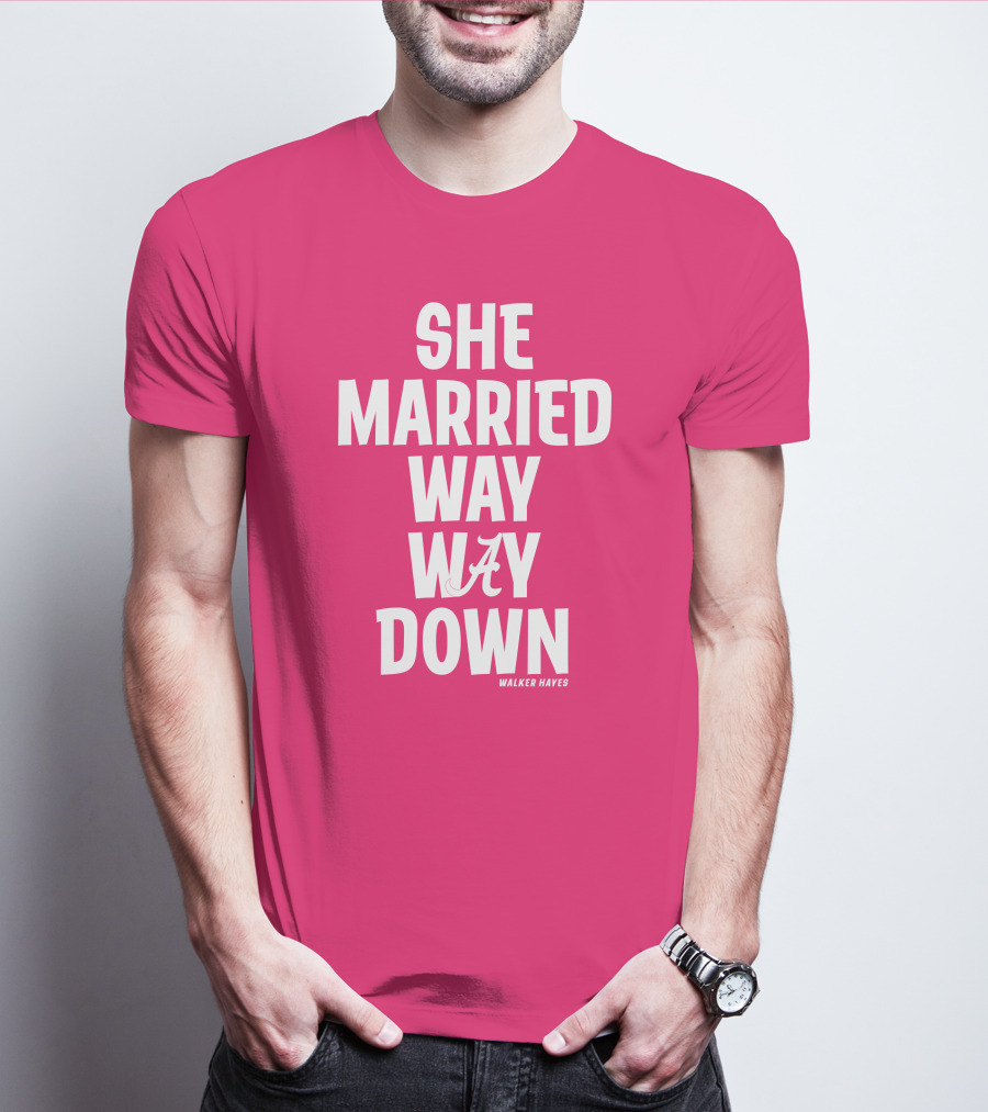 She Married Way Way Down Walker Hayes Alabama T-Shirt