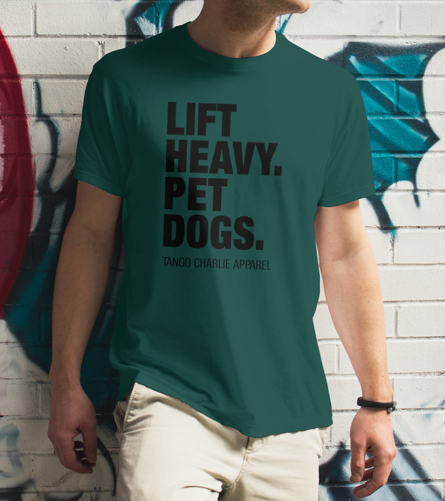 Lift Heavy Pet Dogs Tango Charlie T-Shirt