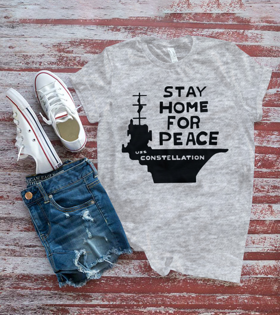 Stay Home For Peace USS Constellation T-Shirt