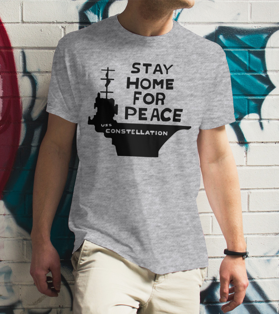 Stay Home For Peace USS Constellation T-Shirt