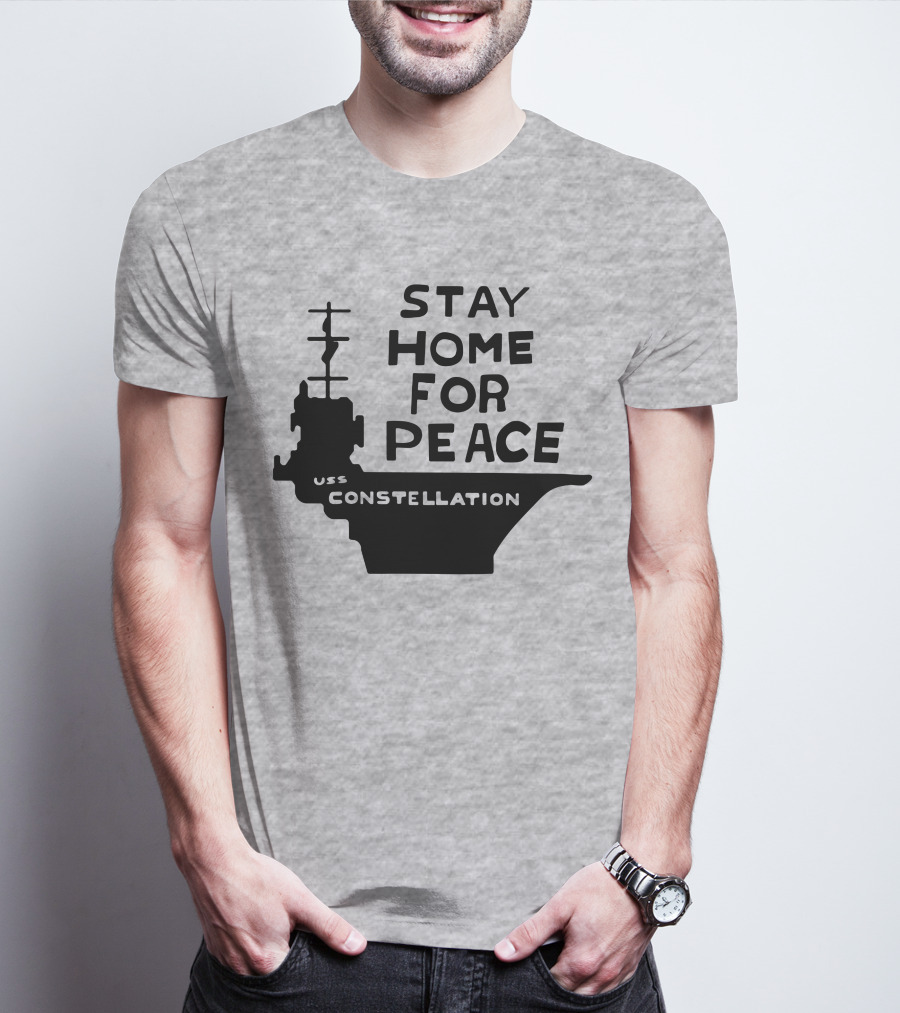 Stay Home For Peace USS Constellation T-Shirt