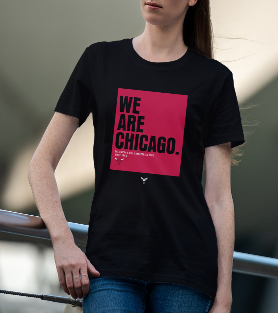 We Are Chicago The Chicago Bulls Basketball Club Since 1966 T-Shirt