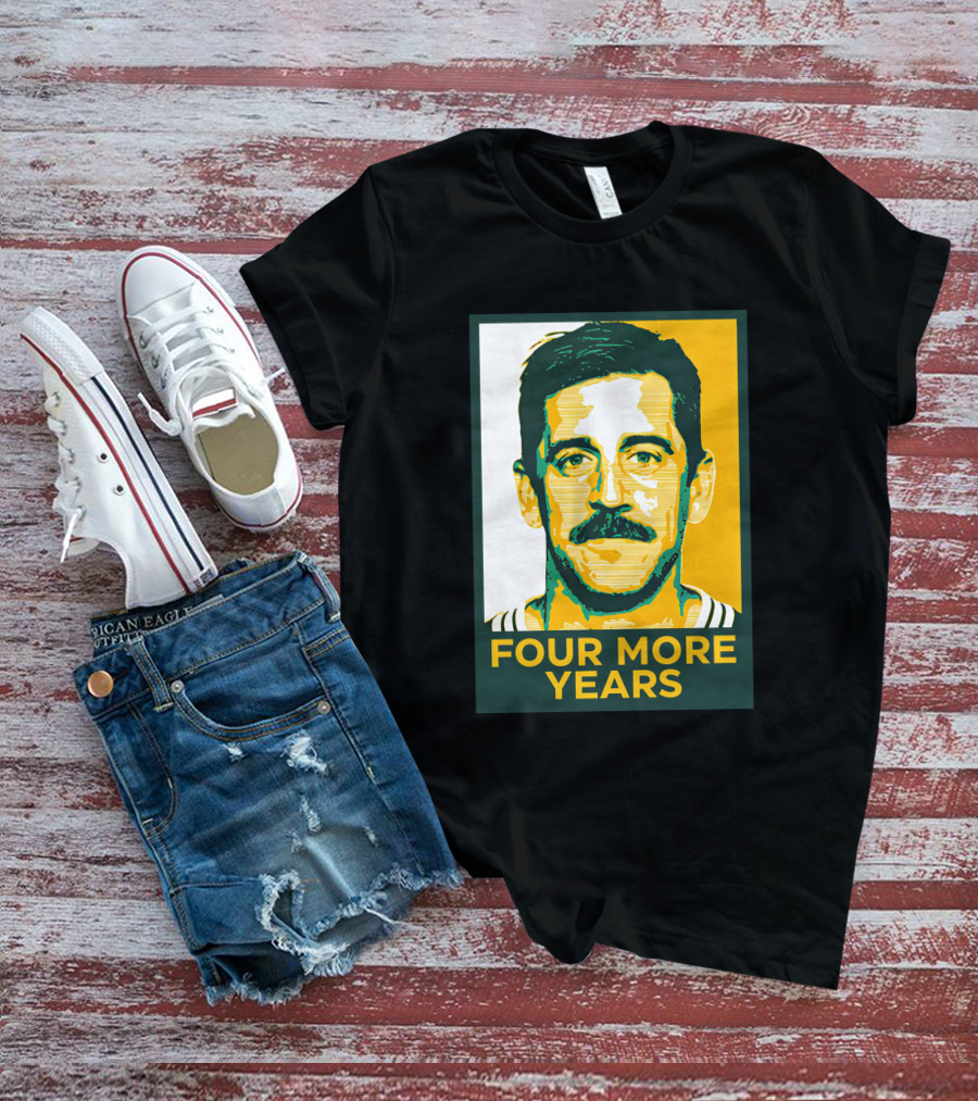 FOUR MORE YEARS AARON RODGERS T-Shirt