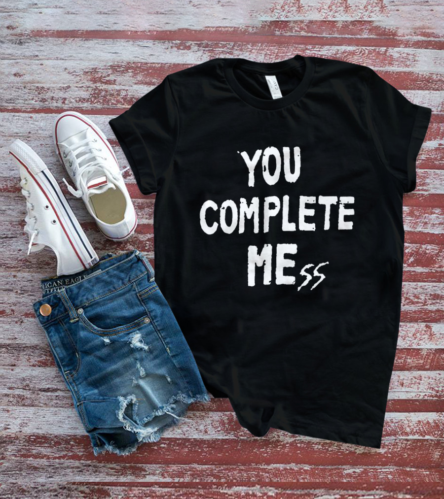 You Complete Mess 5 Seconds Of Summer 5SOS Updates T-Shirt