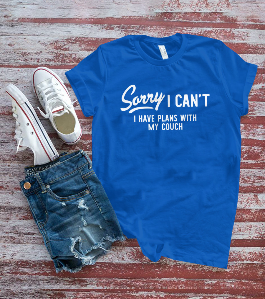 Sorry I Can't I Have Plans With My Couch T-Shirt