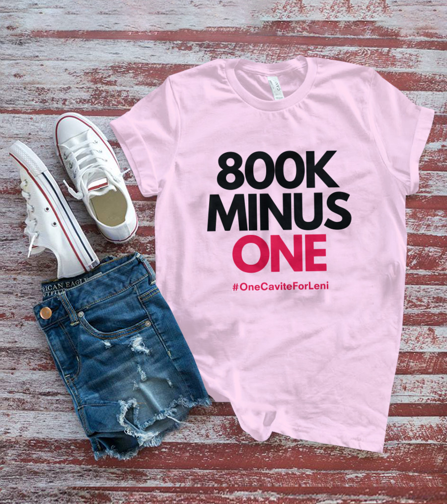 800K Minus One #OneCaviteForLeni T-Shirt