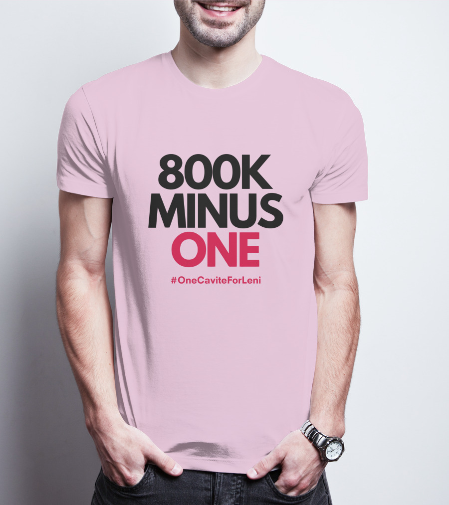 800K Minus One #OneCaviteForLeni T-Shirt