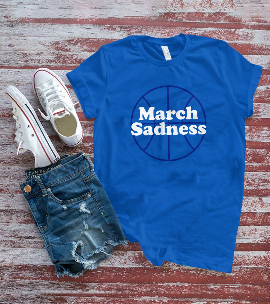 March Sadness Basketball Kentucky Fans Shop Local Kentucky Merch T-Shirt