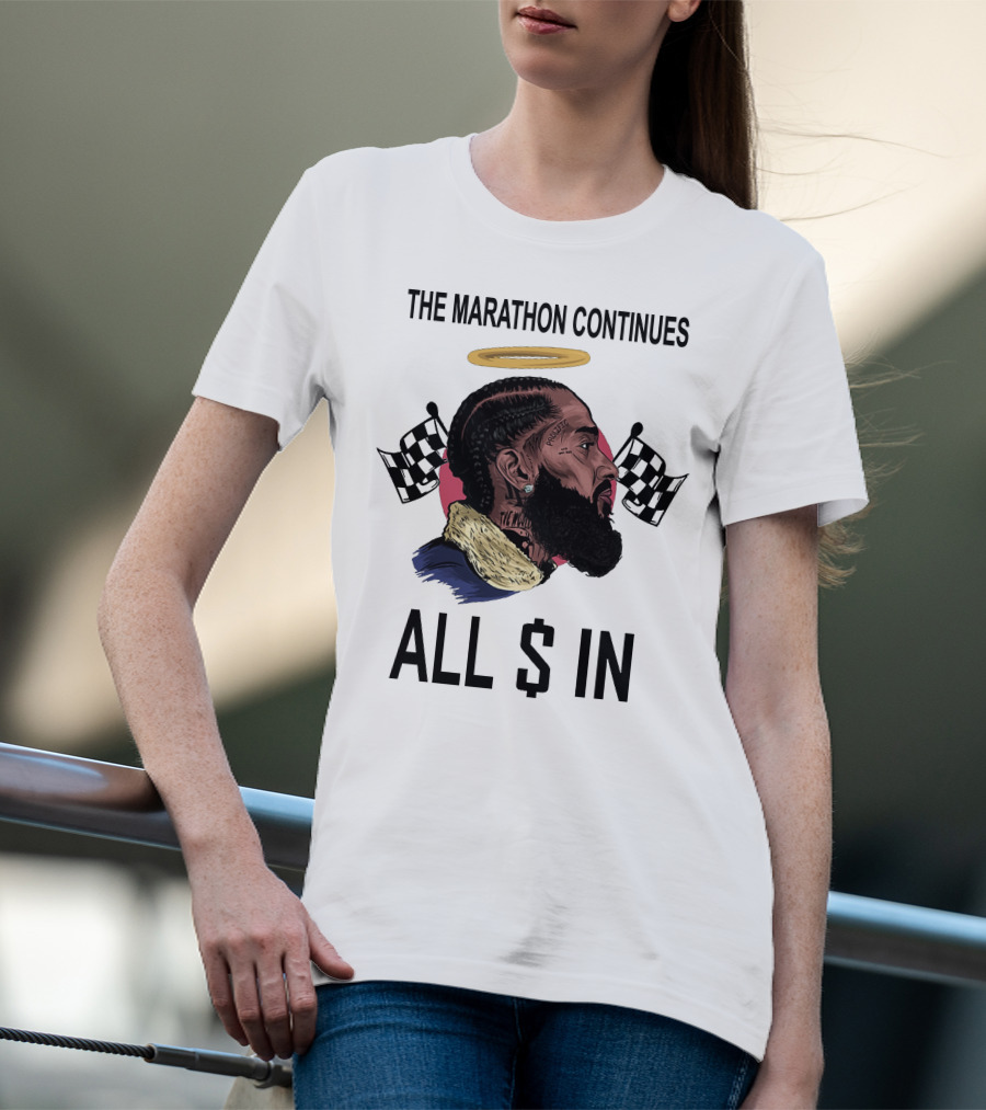 The Marathon Continues All In Nipsey T-Shirt