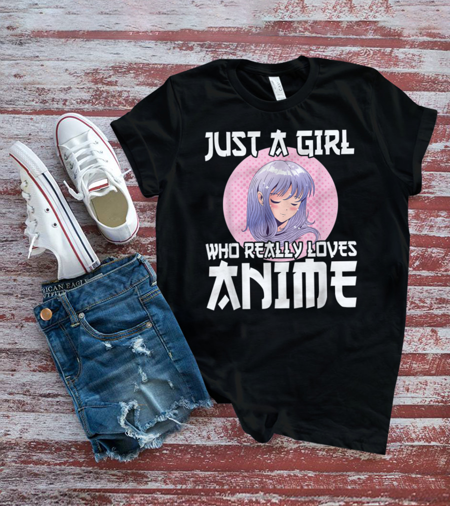 Just A Girl Who Really Loves Anime Anime Merch Otaku T-Shirt
