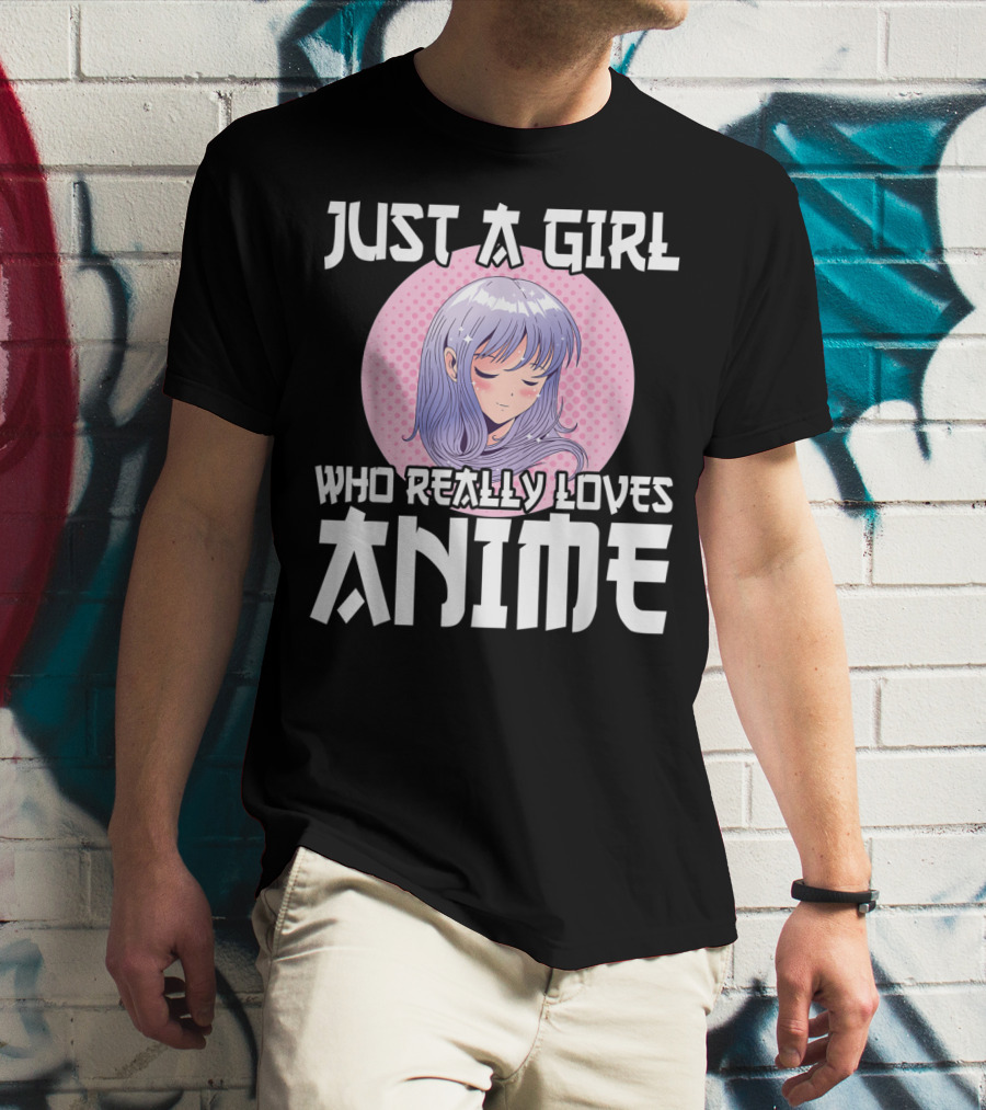 Just A Girl Who Really Loves Anime Anime Merch Otaku T-Shirt