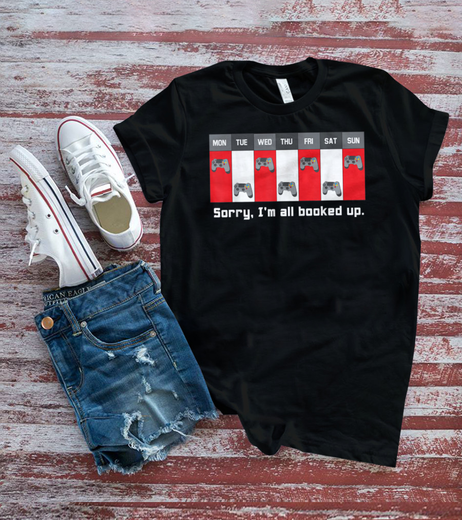 Sorry I'm All Booked Up Gamer Controller Week Schedule T-Shirt