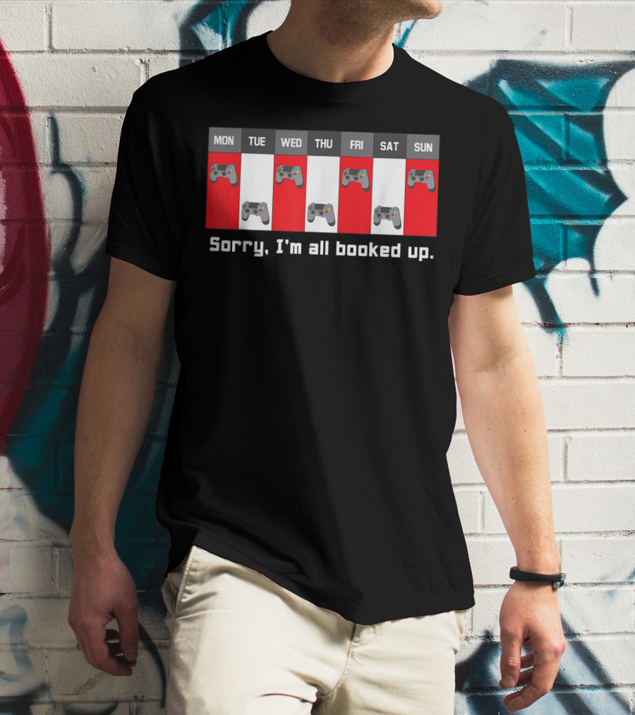 Sorry I'm All Booked Up Gamer Controller Week Schedule T-Shirt