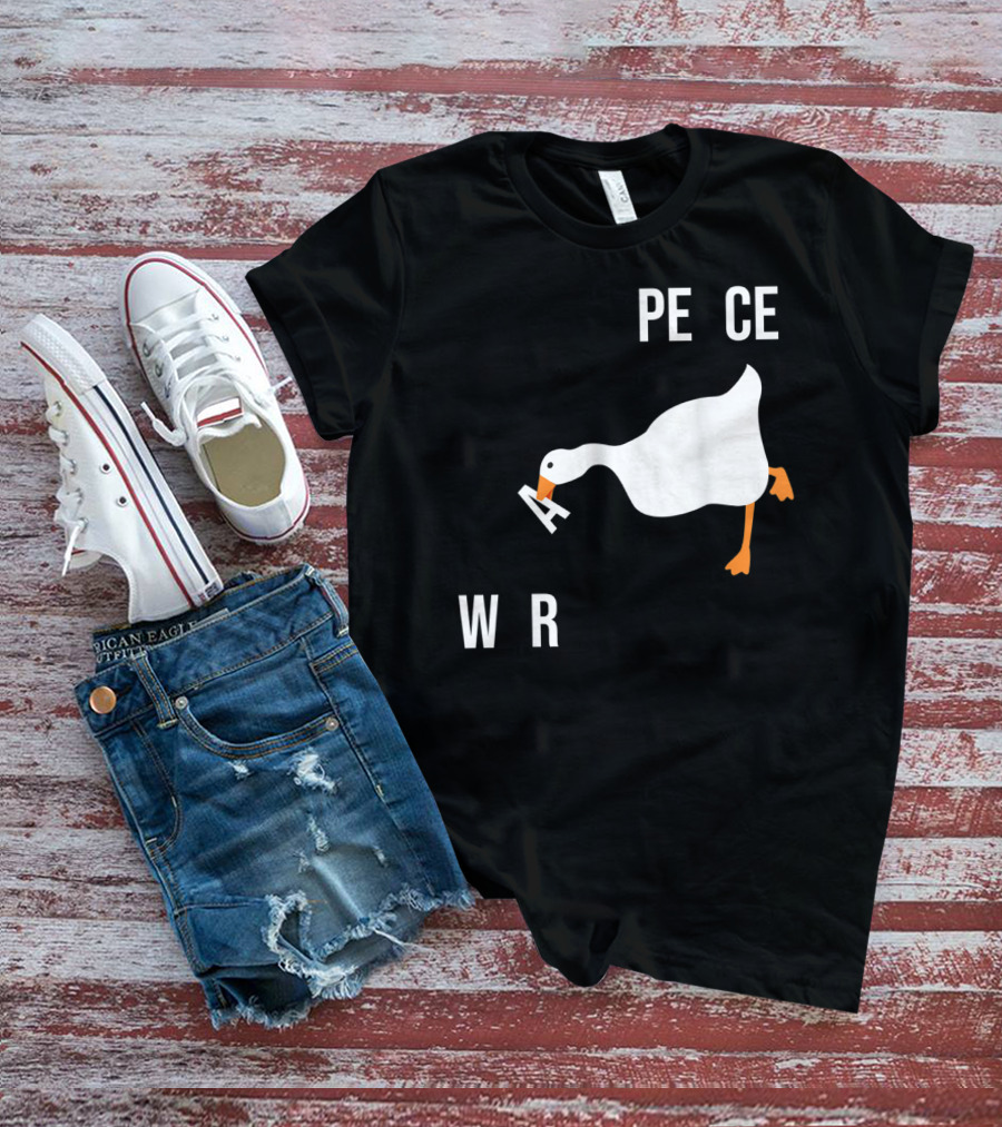 Make War Not Peace Meme Goose Want Untitled Goose Game Reference T-Shirt