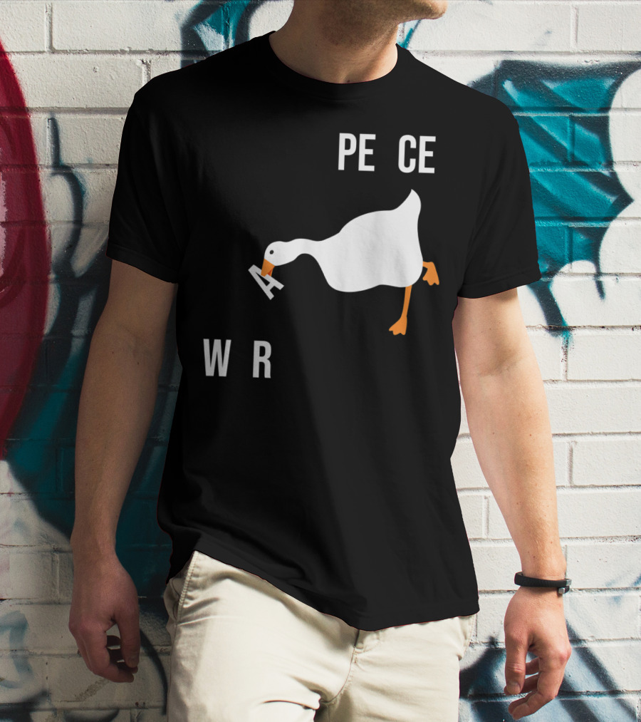 Make War Not Peace Meme Goose Want Untitled Goose Game Reference T-Shirt