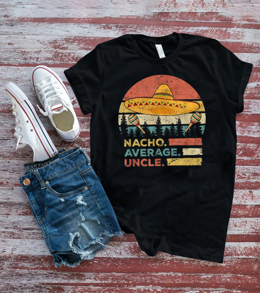 Nacho Average Uncle Sombrero And Maracas T-Shirt