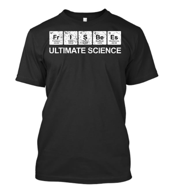 Fr Is S Be Es Ultimate Science T-Shirt