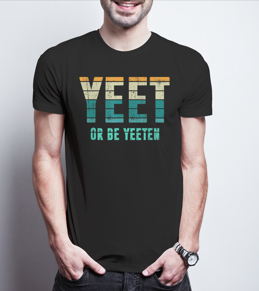 Yeet Or Be Yeeten Unique Vintage Apparel Iconic T-Shirt