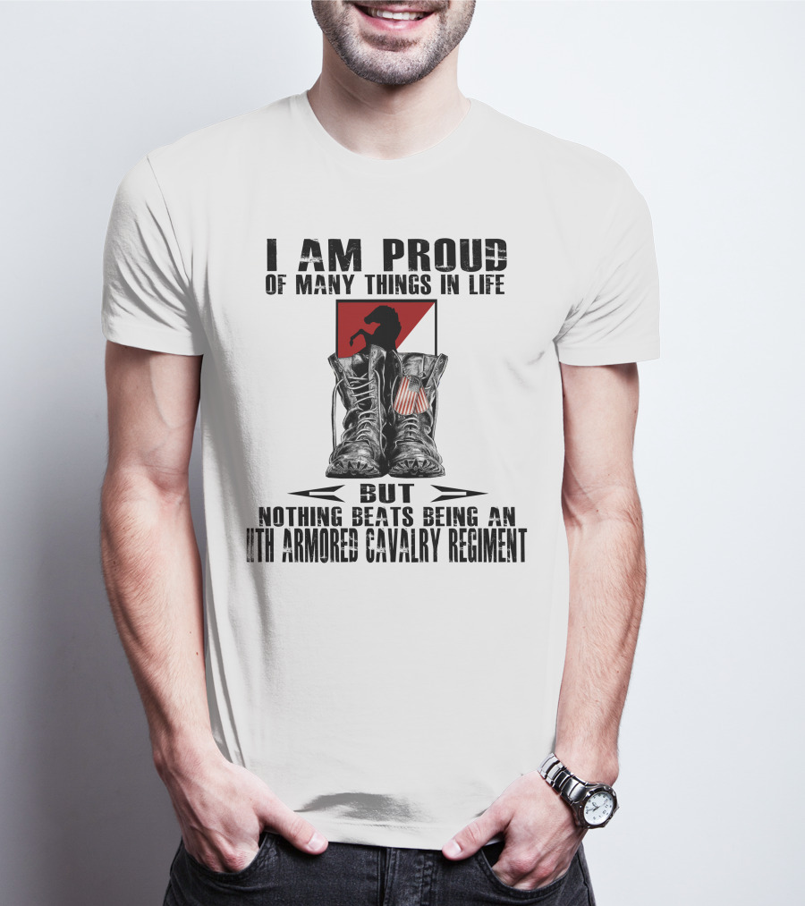 I Am Proud Of Many Things In Life But Nothing Beats Being An 11Th Armored Cavalry Regiment T-Shirt