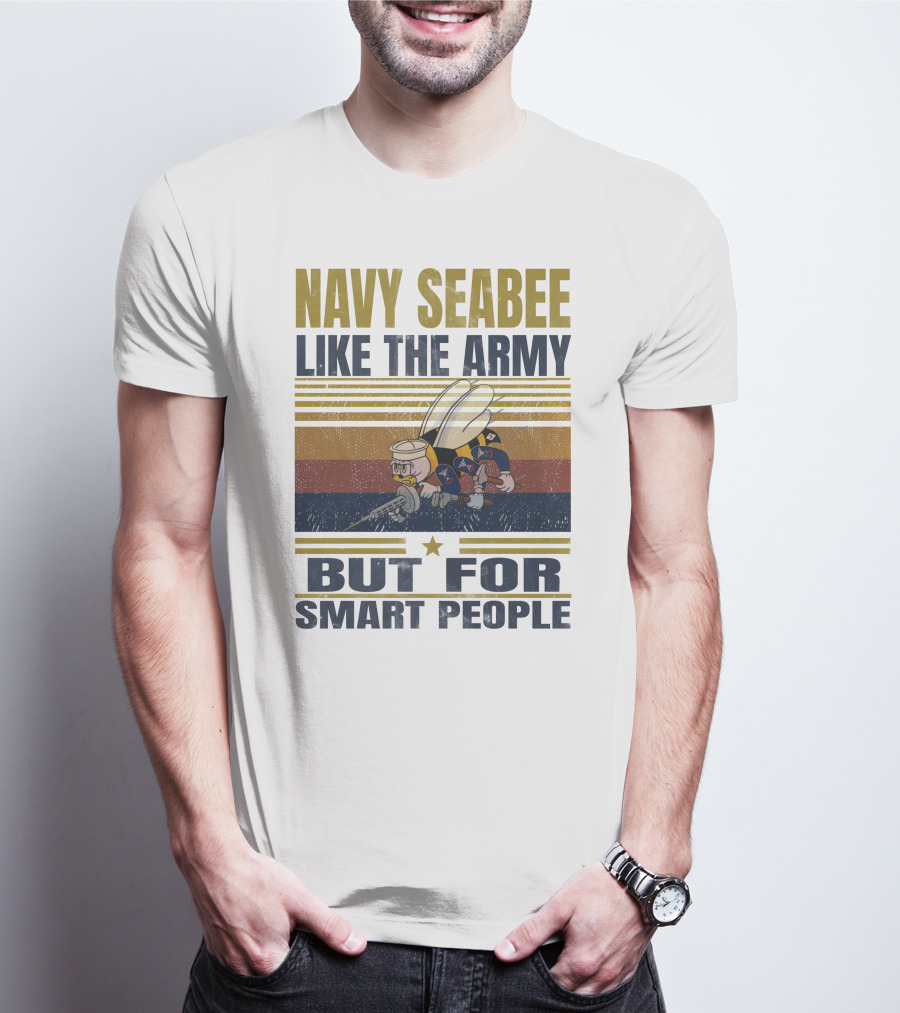 Navy Seabee Like The Army But For Smart People T-Shirt