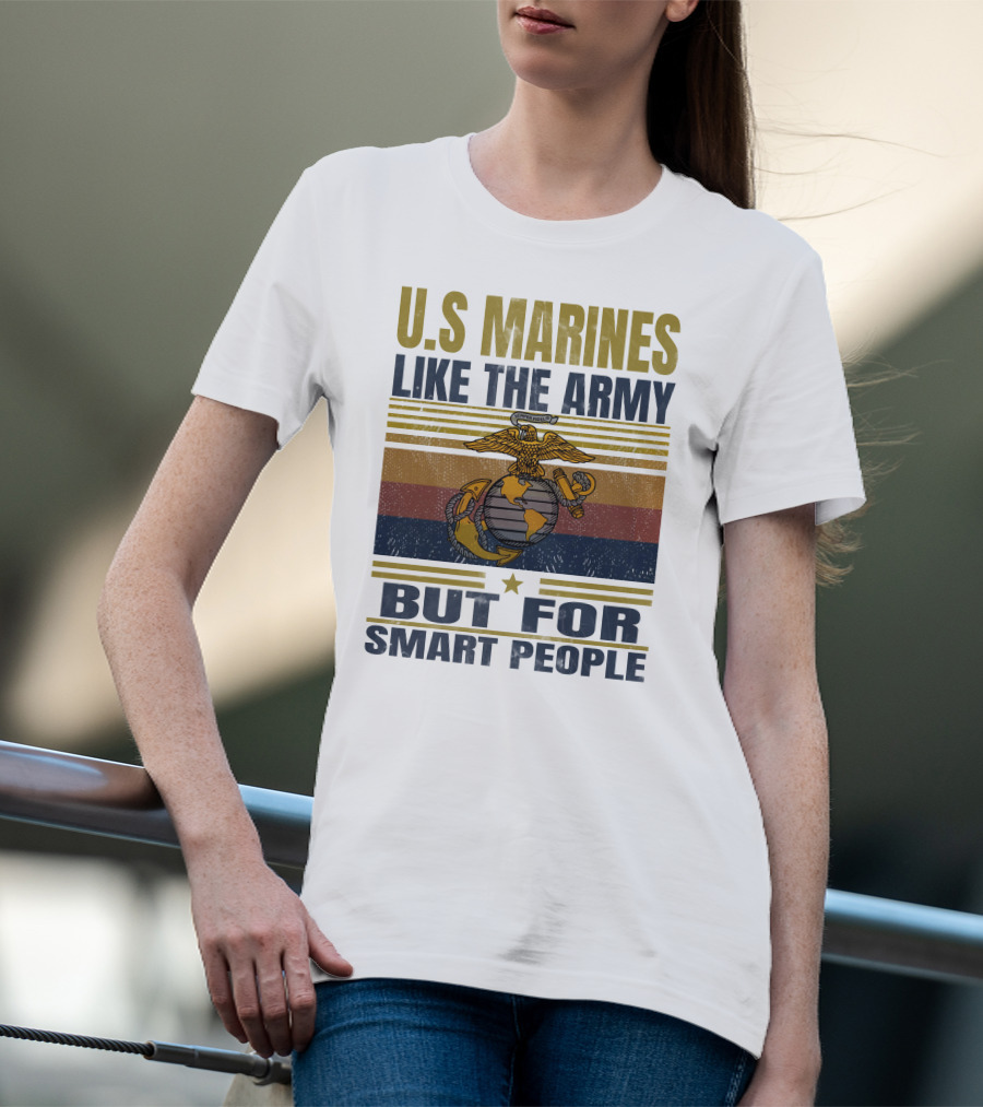 U.s. Marines Like The Army But For Smart People T-Shirt