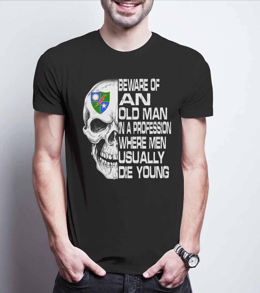 Beware Of An Old Man In A Profession Where Men Usually Die Young T-Shirt