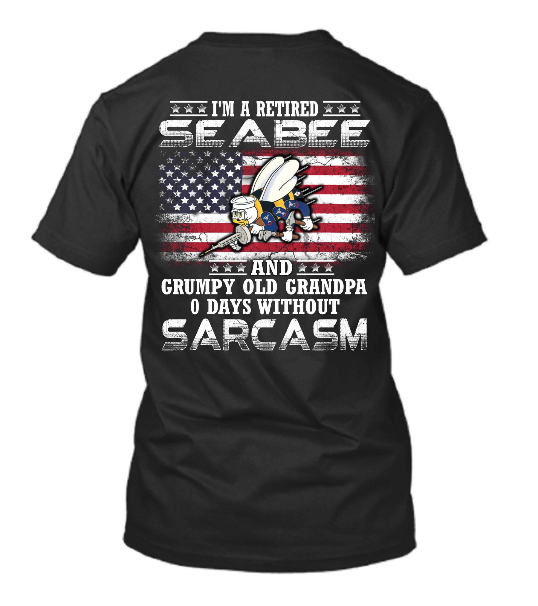 I'm A Retired Seabee And Grumpy Old Grandpa 0 Days Without Sarcasm T-Shirt