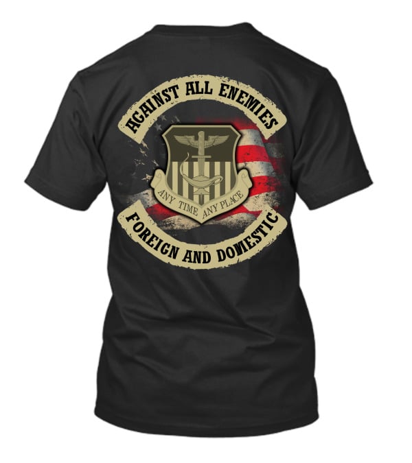 Against All Enemies Any Time Any Place Foreign And Domestic T-Shirt