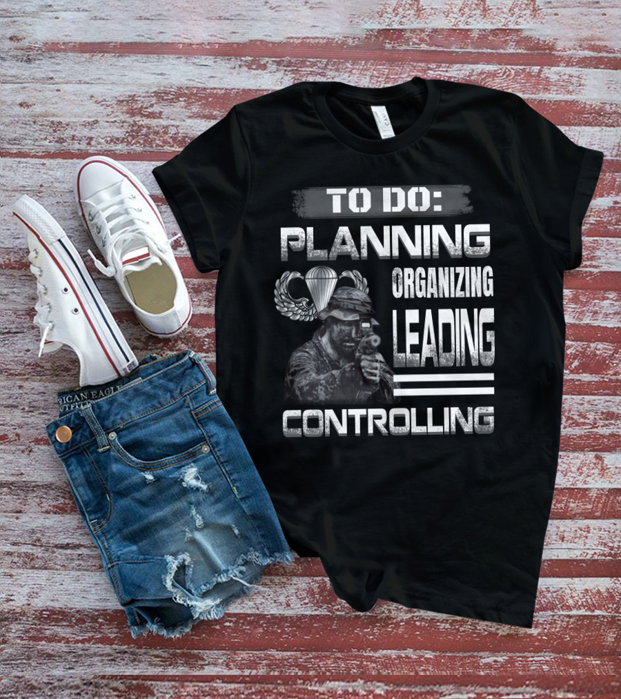 To Do: Planning Organizing Leading Controlling Paratrooper Soldier T-Shirt