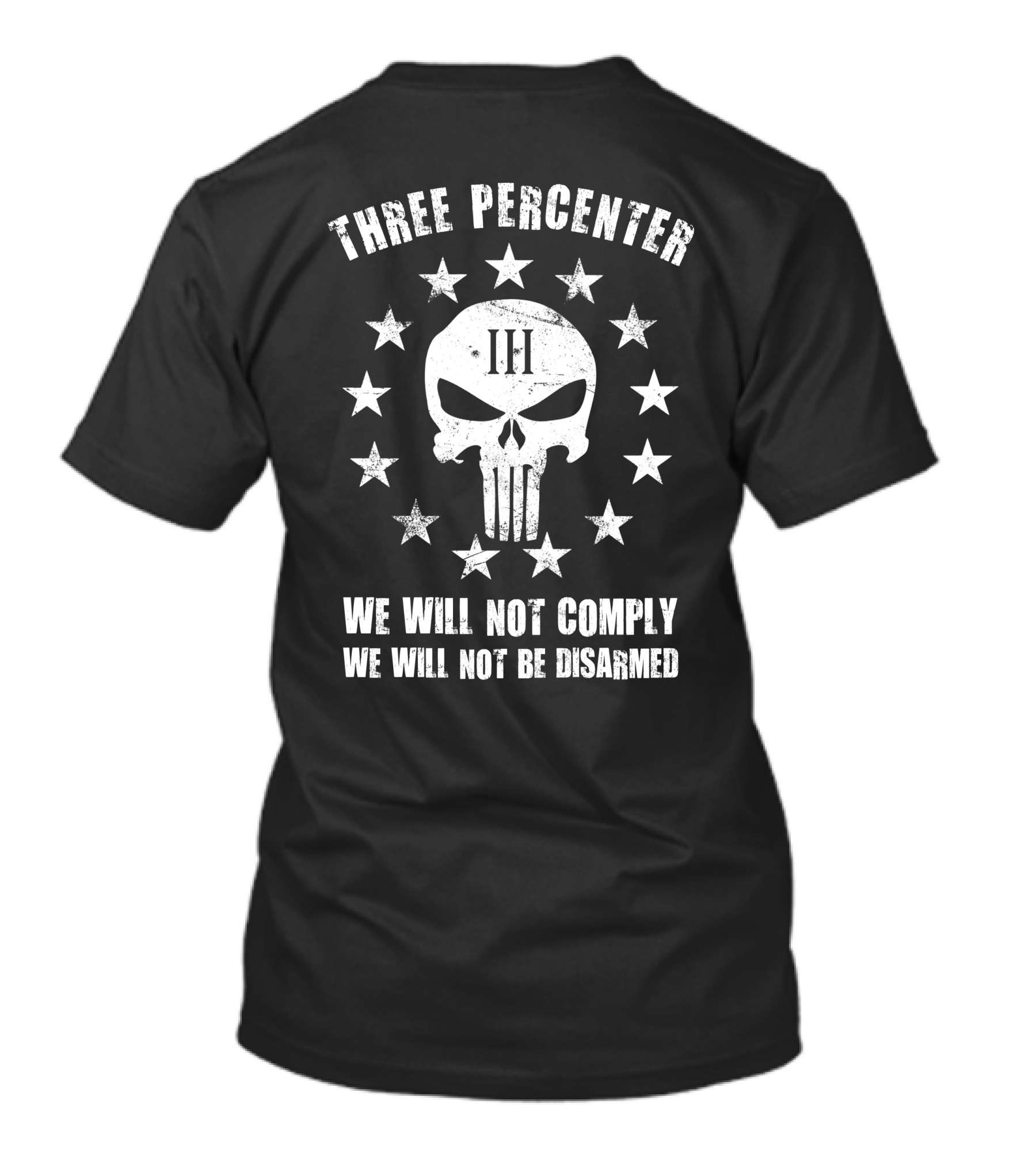 Three Percenter We Will Not Comply We Will Not Be Disarmed T-Shirt