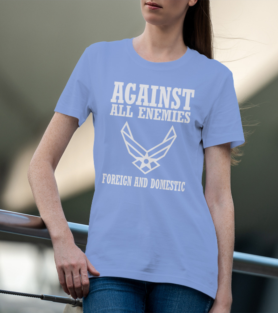 Against All Enemies Foreign And Domestic Air Force Wings T-Shirt
