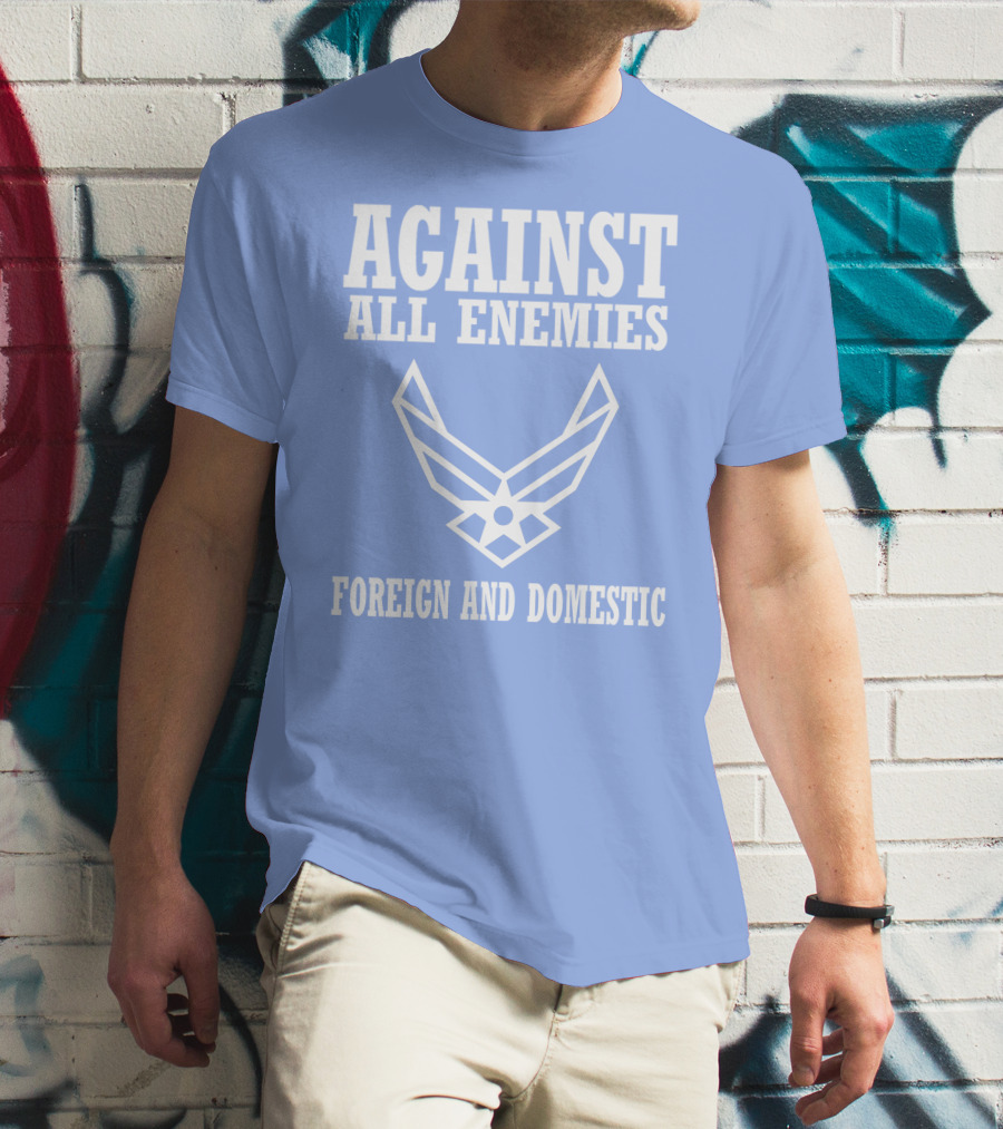 Against All Enemies Foreign And Domestic Air Force Wings T-Shirt