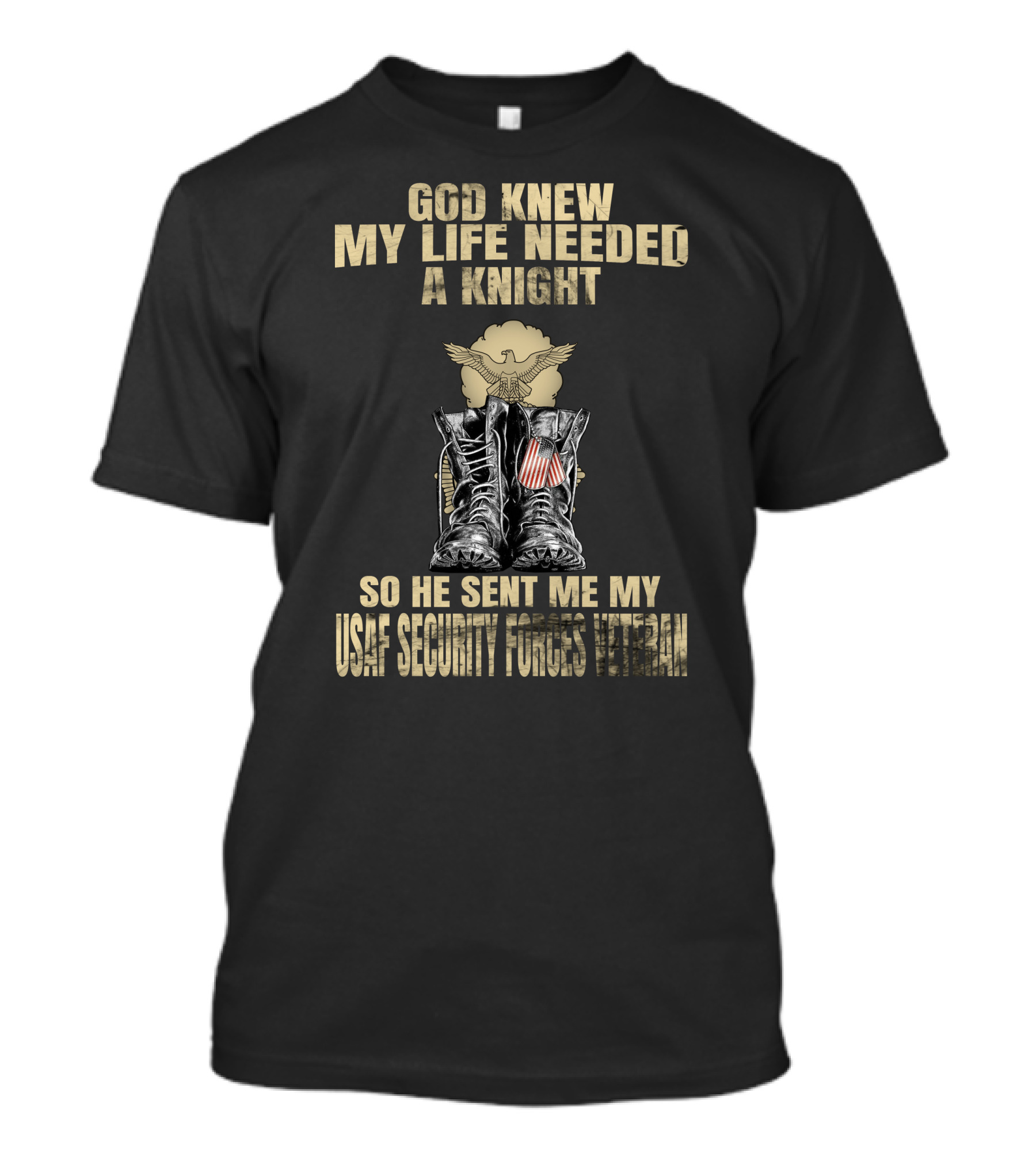 God Knew My Life Needed A Knight So He Sent Me My Usaf Security Forces Veteran T-Shirt