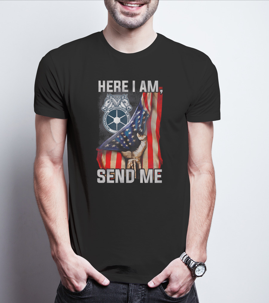 Here I Am Send Me International Brotherhood Of Teamsters American Flag Fist T-Shirt
