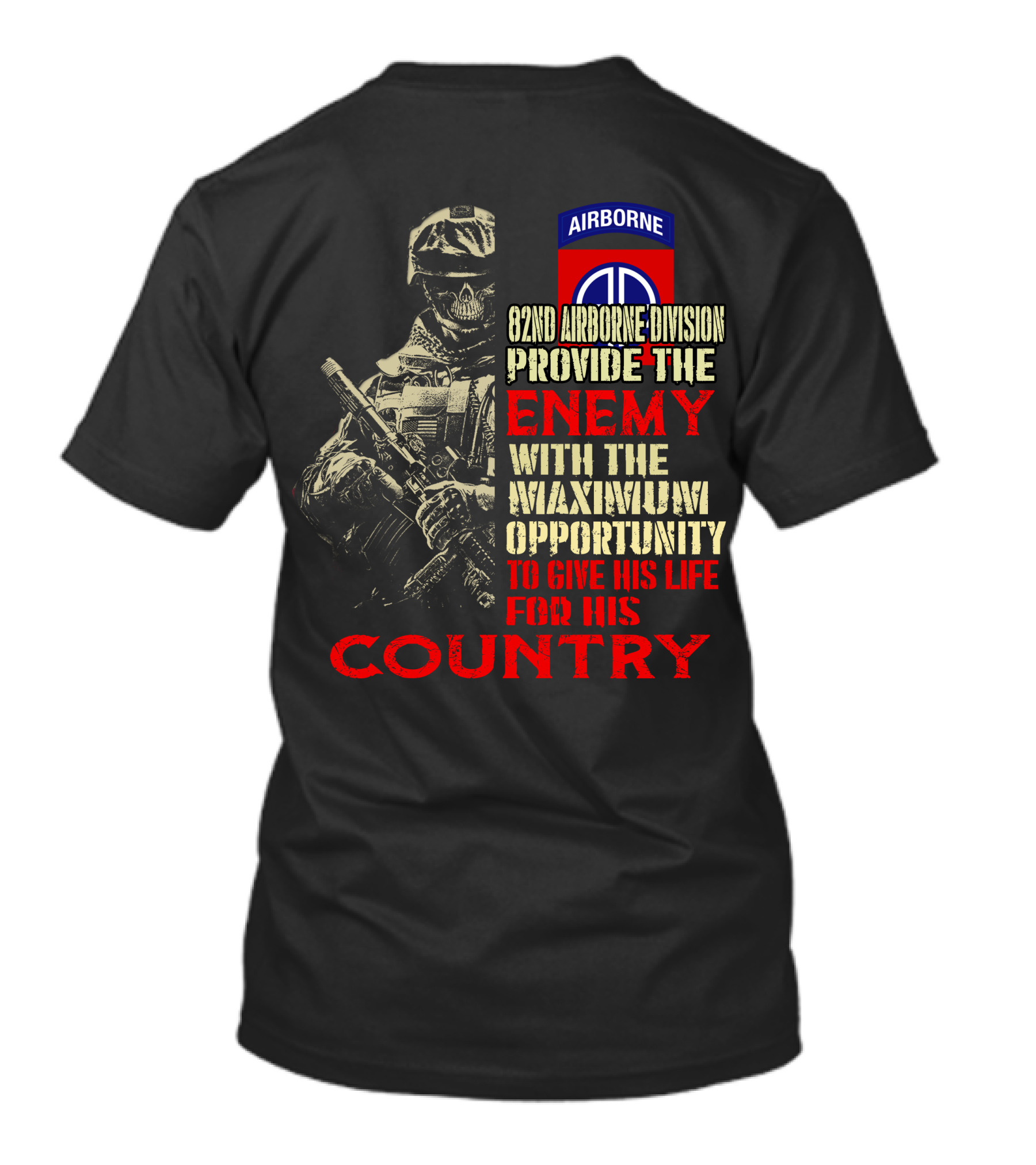 82Nd Airborne Division Provide The Enemy With The Maximum Opportunity To Give His Life For His Country T-Shirt