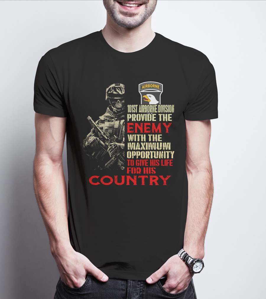 101St Airborne Division Enemy Maximum Opportunity Give His Life Country T-Shirt