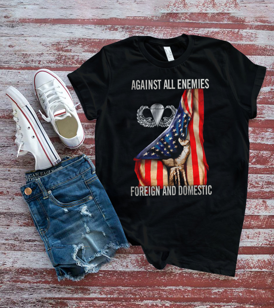 Against All Enemies Foreign And Domestic Paratrooper American Flag T-Shirt