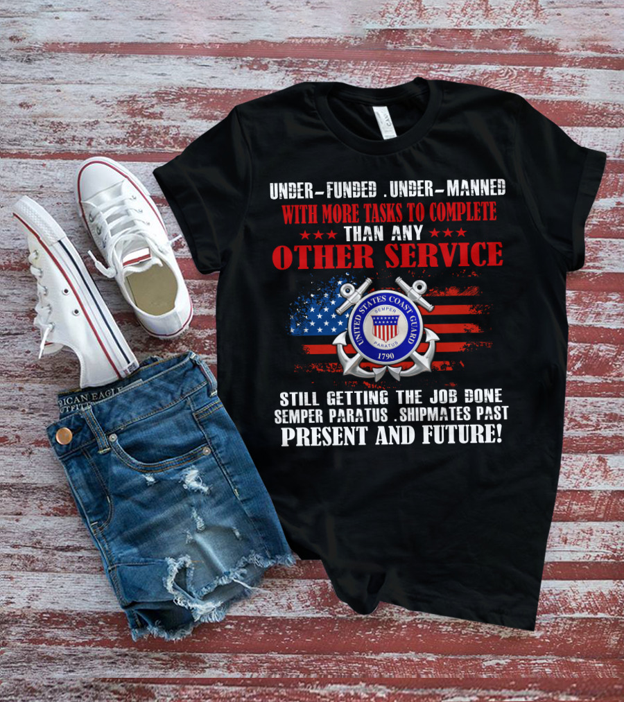 United States Coast Guard Underfunded Undermanned Semper Paratus Present Future T-Shirt