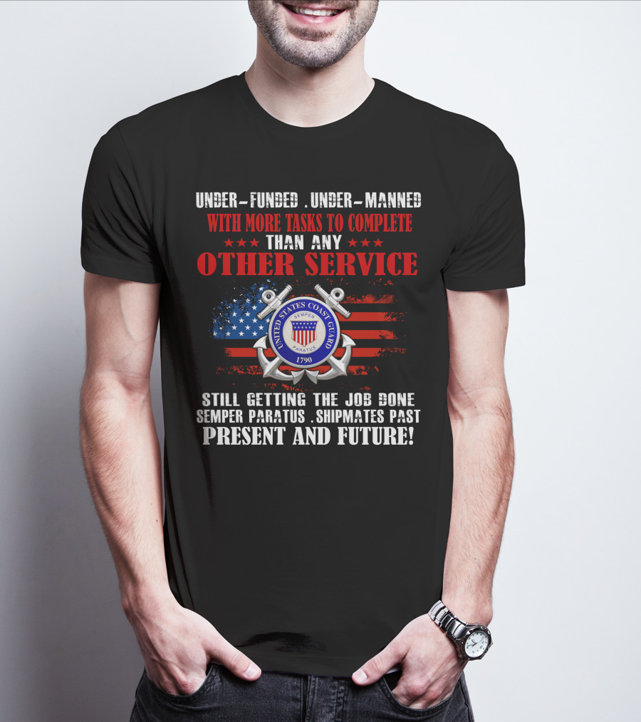 United States Coast Guard Underfunded Undermanned Semper Paratus Present Future T-Shirt