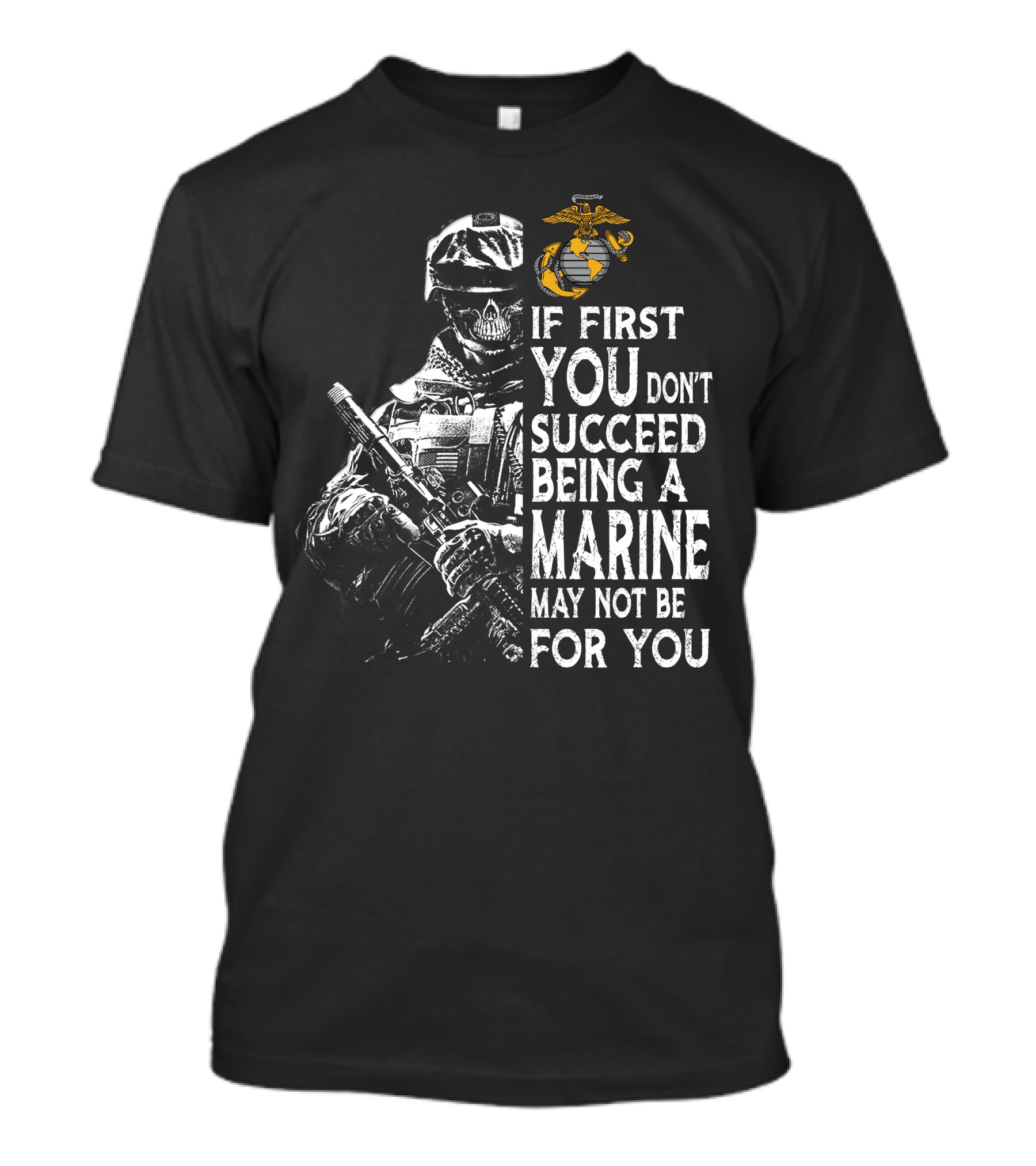 If First You Don't Succeed Being A Marine May Not Be For You Skeleton Soldier Marines T-Shirt