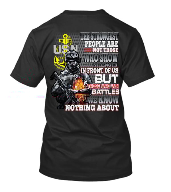 Usn The Strongest People Are Not Those Who Show Strength In Front Of Us But Those Who Win Battles We Know Nothing About T-Shirt