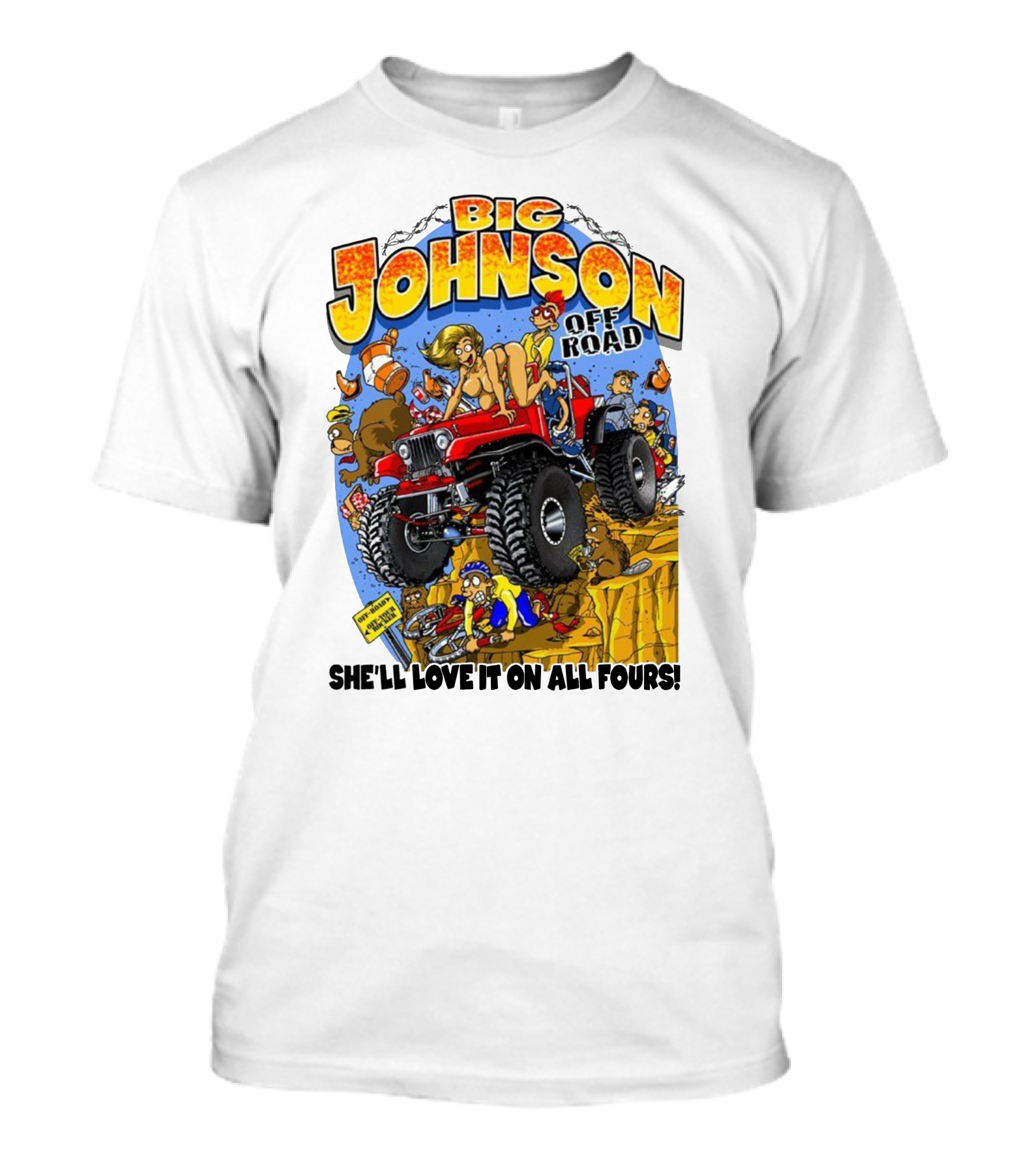 Big Johnson Off Road She'll Love It On All Fours T-Shirt