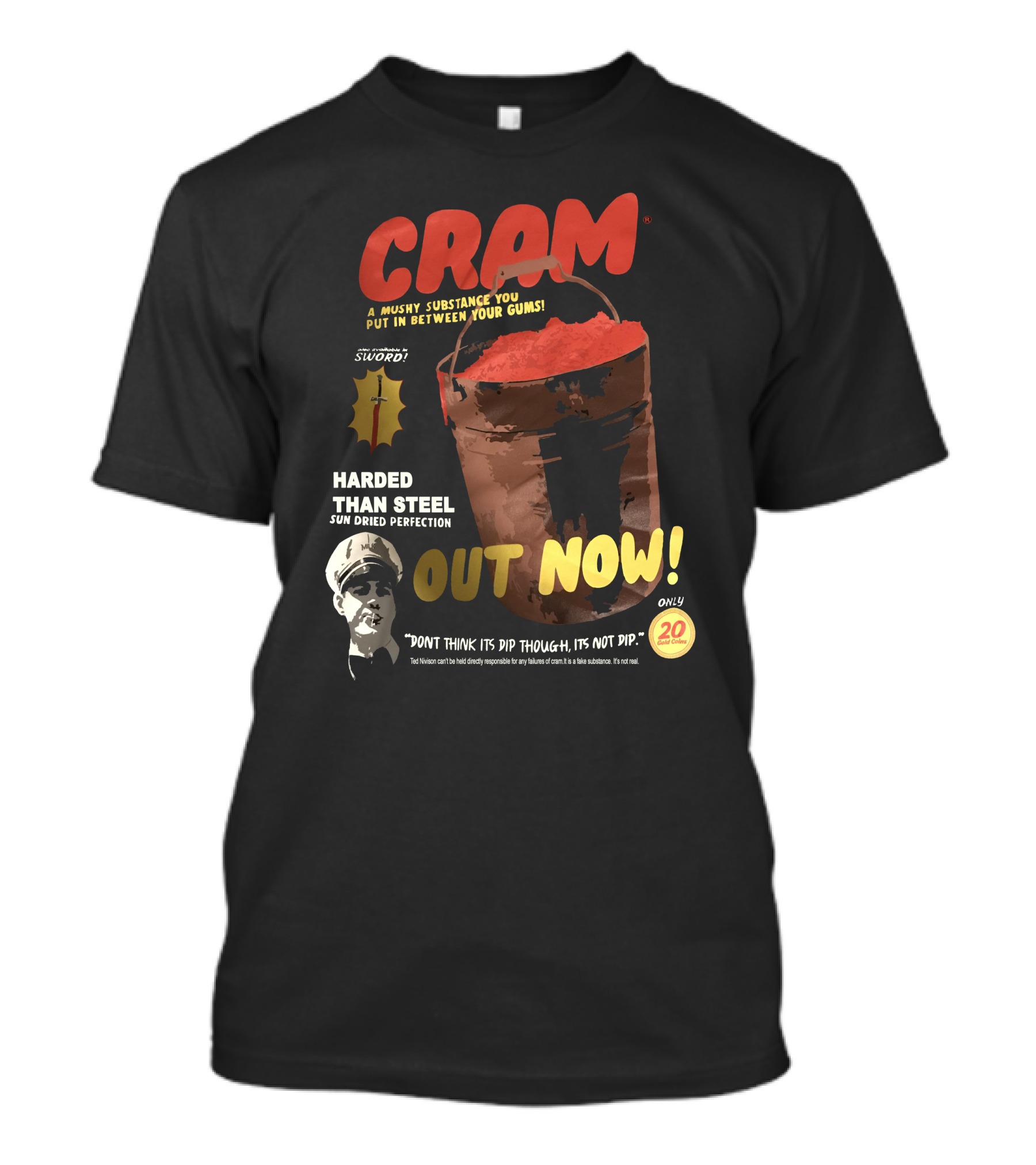 CRAM A Mushy Substance Out Now Harder Than Steel Ted Nivison Merch T-Shirt