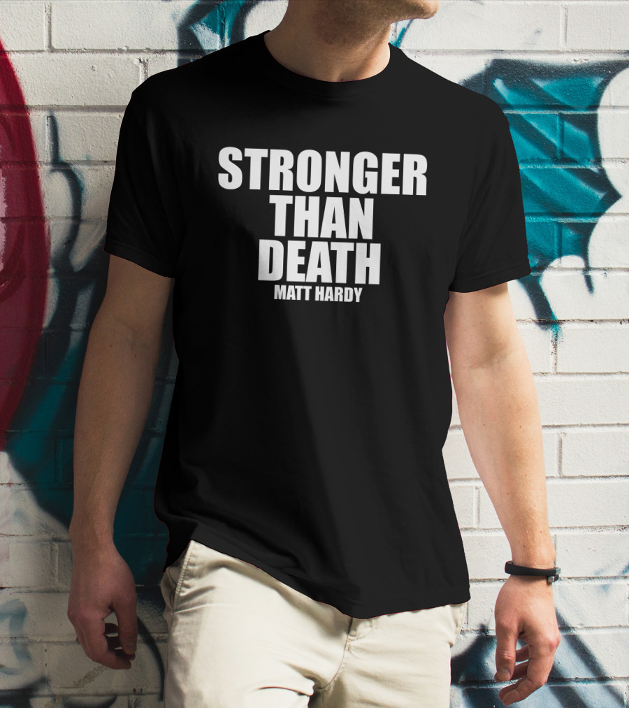 Stronger Than Death Matt Hardy T-Shirt