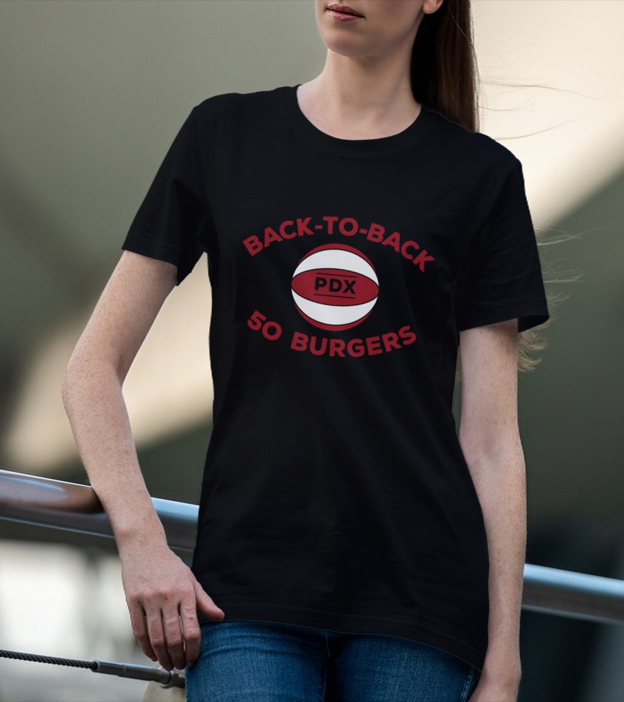 Back-To-Back 50 Burgers PDX Basketball T-Shirt